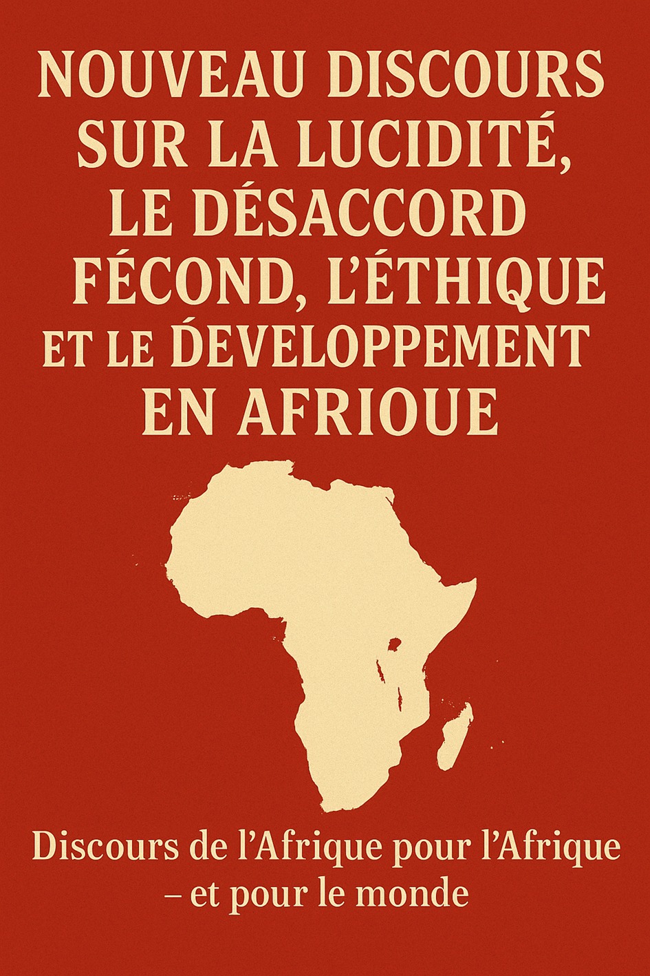Nouveau discours sur la lucidité, le désaccord fécond, l'éthique et le développement en Afrique